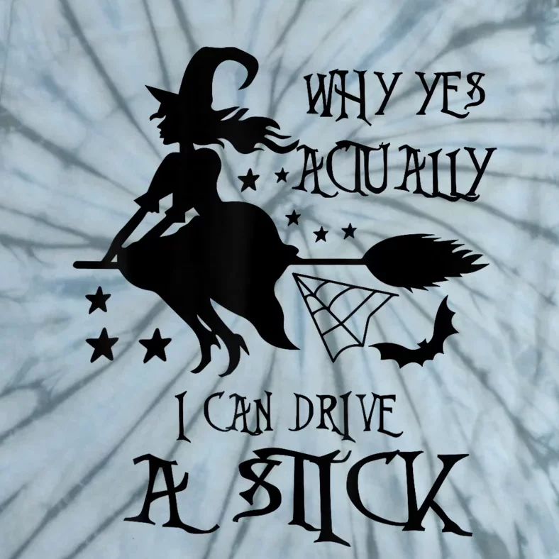 Why Yes Actually I Can Drive A Stick Funny Halloween Tie-Dye T-Shirt