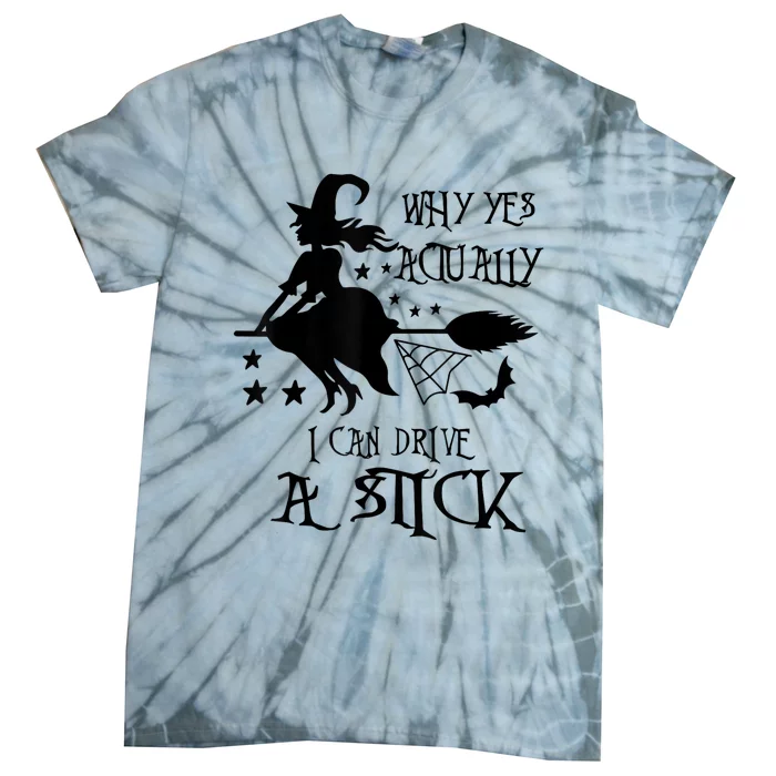 Why Yes Actually I Can Drive A Stick Funny Halloween Tie-Dye T-Shirt