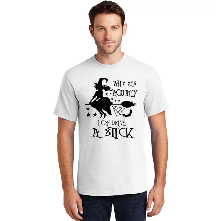 Why Yes Actually I Can Drive A Stick Funny Halloween Tall T-Shirt