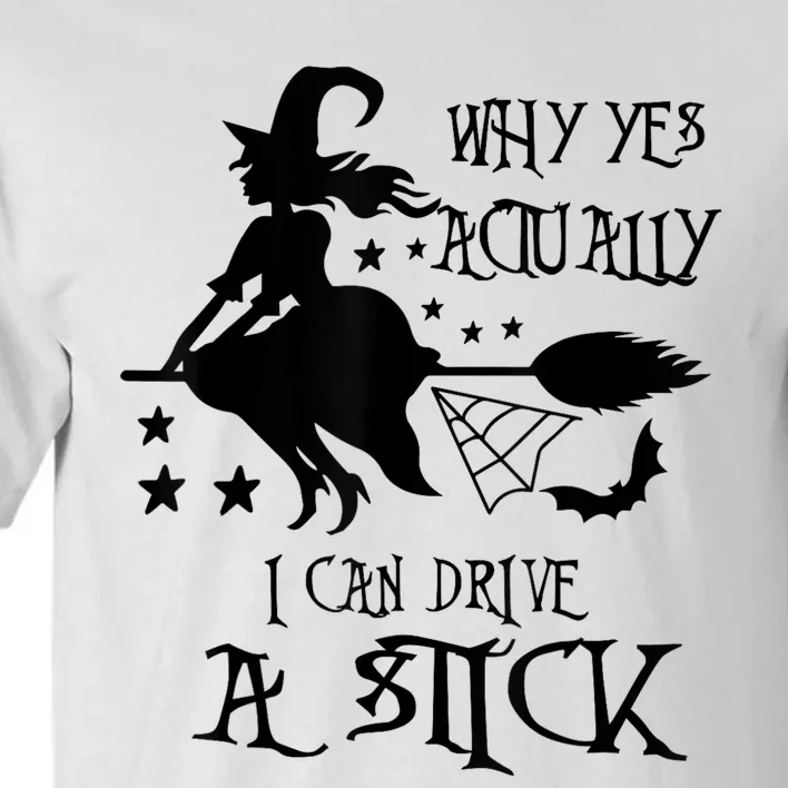 Why Yes Actually I Can Drive A Stick Funny Halloween Tall T-Shirt