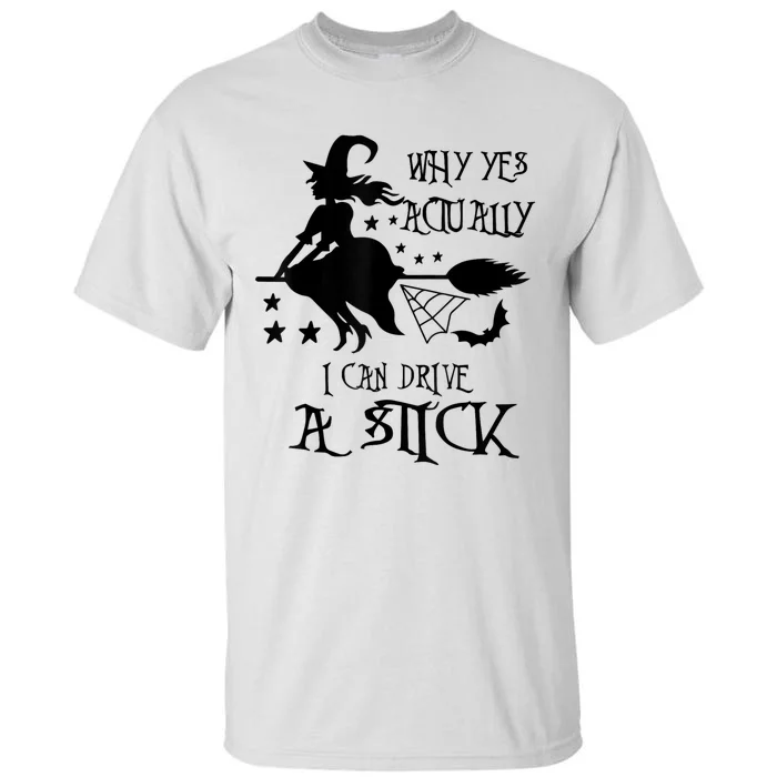 Why Yes Actually I Can Drive A Stick Funny Halloween Tall T-Shirt