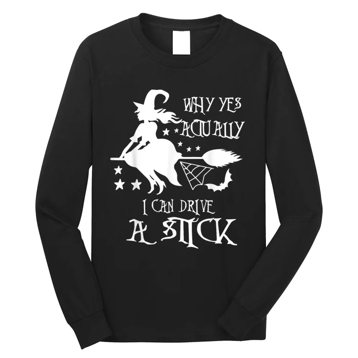 Why Yes Actually I Can Drive A Stick Funny Halloween Long Sleeve Shirt