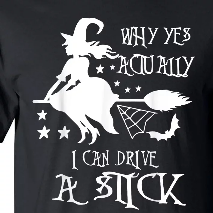 Why Yes Actually I Can Drive A Stick Funny Halloween Tall T-Shirt