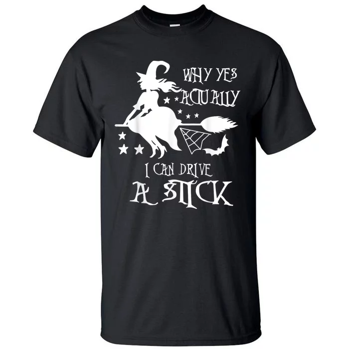 Why Yes Actually I Can Drive A Stick Funny Halloween Tall T-Shirt