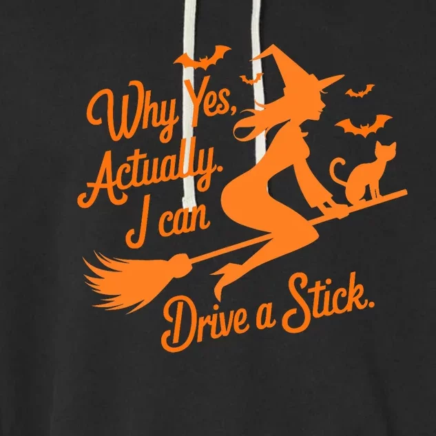 Why Yes Actually I Can Drive A Stick Funny Halloween Witch Garment-Dyed Fleece Hoodie