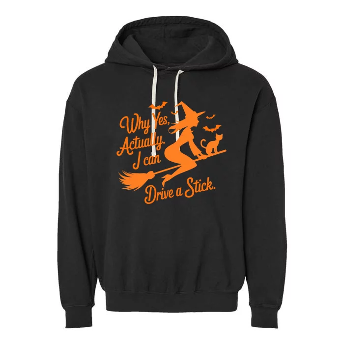 Why Yes Actually I Can Drive A Stick Funny Halloween Witch Garment-Dyed Fleece Hoodie