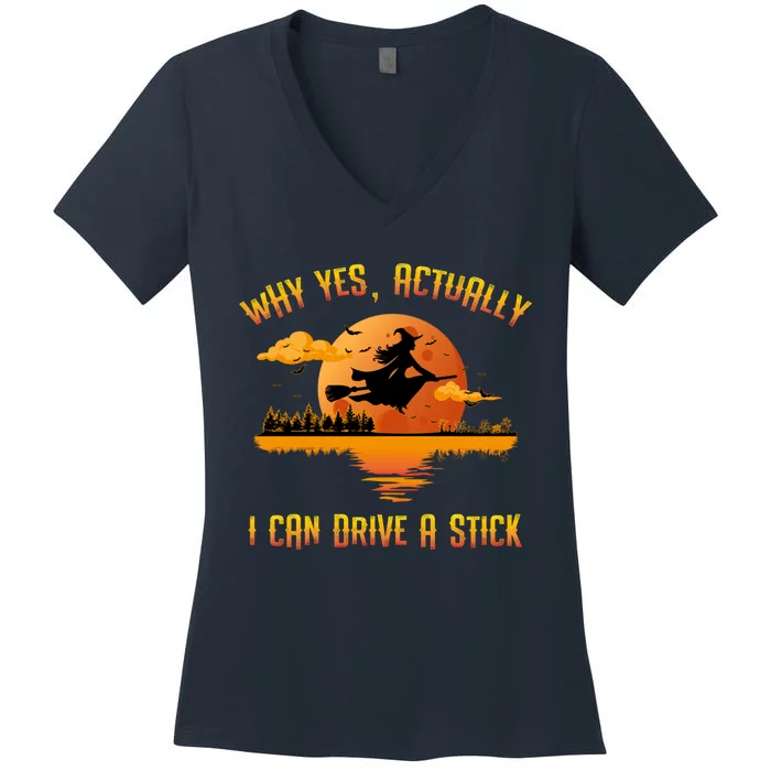 Why Yes Actually I Can Drive A Stick Funny Halloween Witch Women's V-Neck T-Shirt