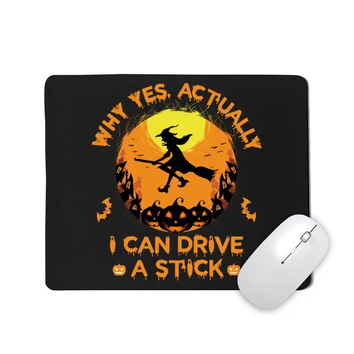 Why Yes Actually I Can Drive A Stick Halloween Witch Broom Mousepad