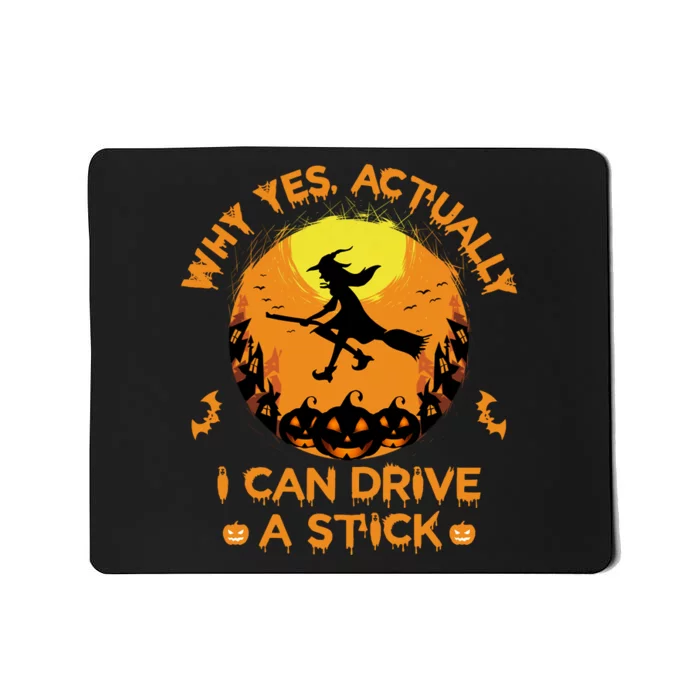 Why Yes Actually I Can Drive A Stick Halloween Witch Broom Mousepad