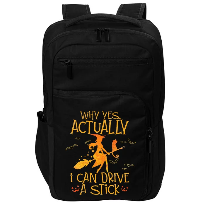 Why Yes Actually I Can Drive A Stick Halloween Witch Broom Impact Tech Backpack