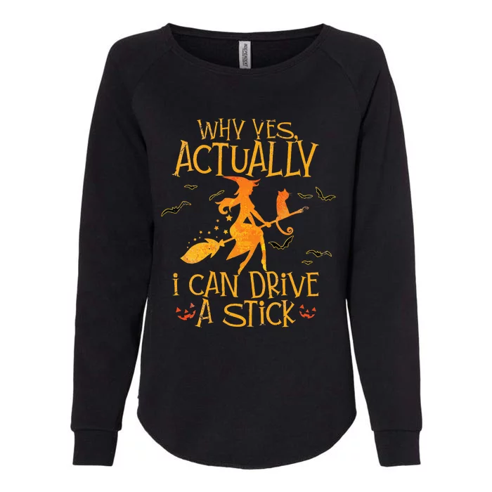 Why Yes Actually I Can Drive A Stick Halloween Witch Broom Womens California Wash Sweatshirt