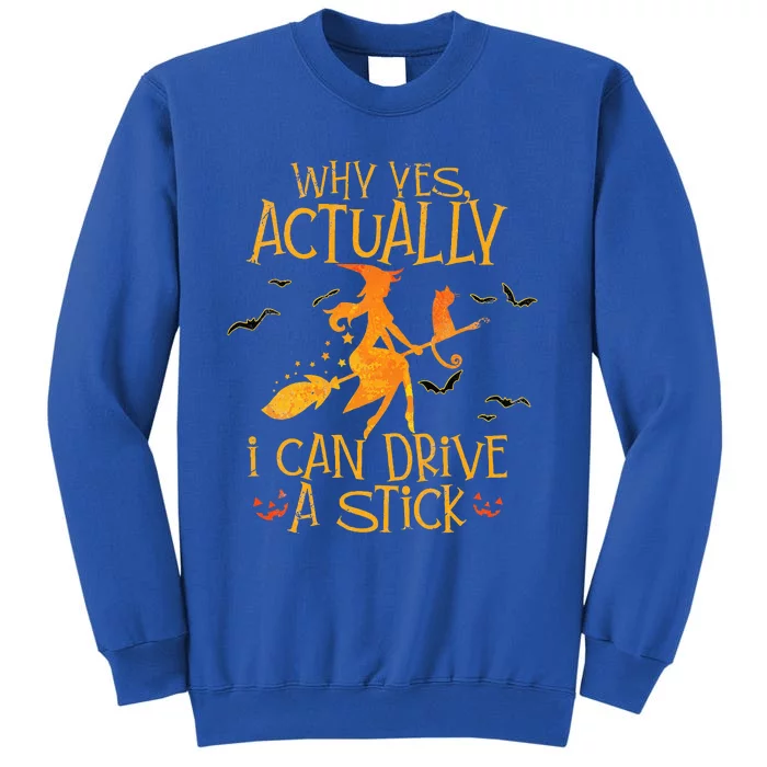 Why Yes Actually I Can Drive A Stick Halloween Witch Broom Sweatshirt