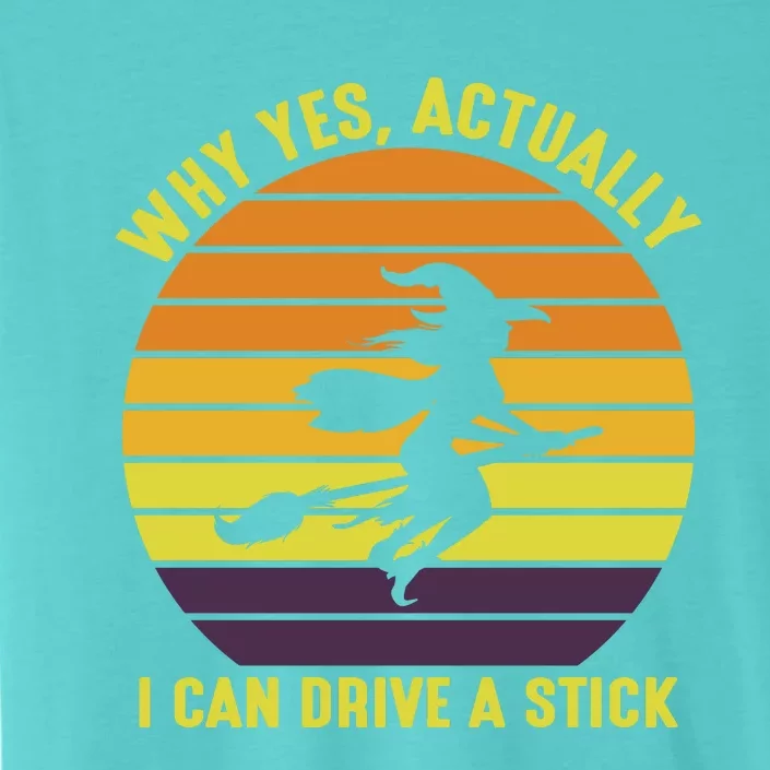 Why Yes Actually I Can Drive A Stick Halloween Quote ChromaSoft Performance T-Shirt