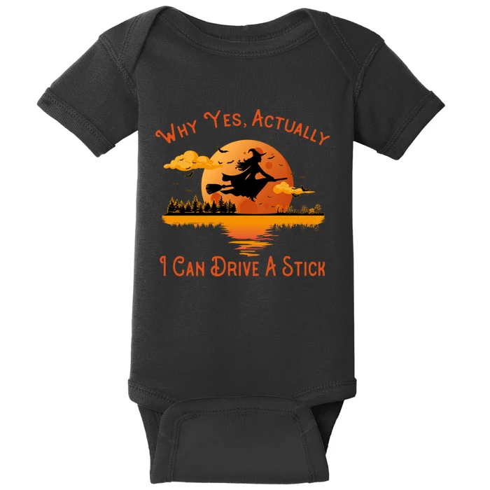 Why Yes Actually I Can Drive A Stick - Funny Halloween Witch Baby Bodysuit