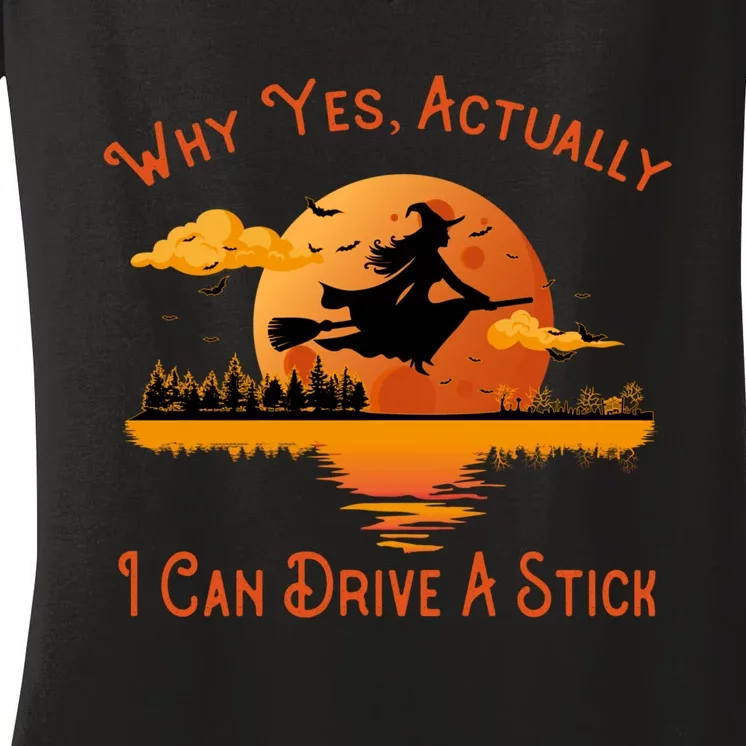 Why Yes Actually I Can Drive A Stick - Funny Halloween Witch Women's V-Neck T-Shirt