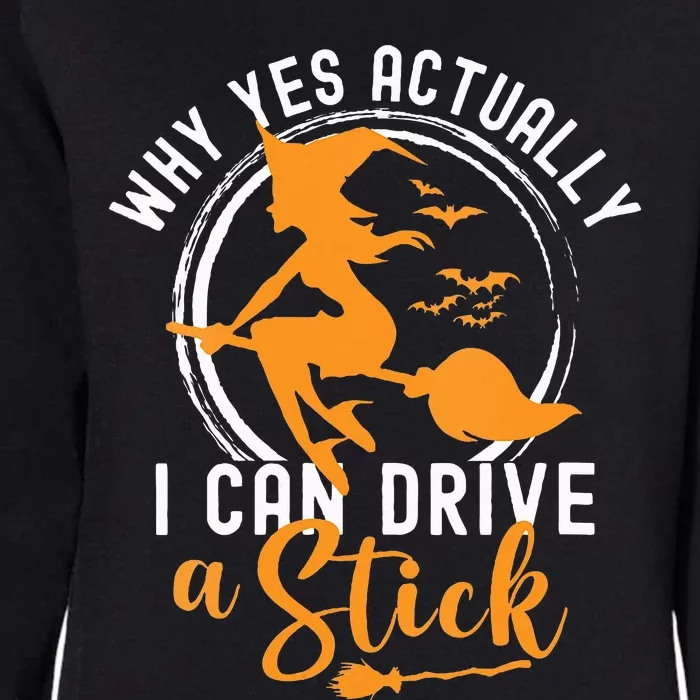 Why Yes Actually I Can Drive A Stick Halloween Witch Costume Womens California Wash Sweatshirt