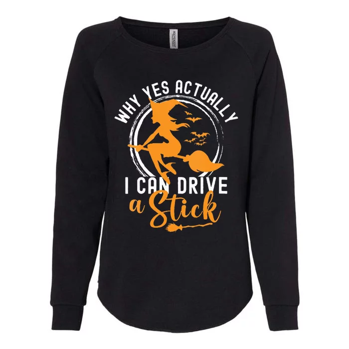 Why Yes Actually I Can Drive A Stick Halloween Witch Costume Womens California Wash Sweatshirt