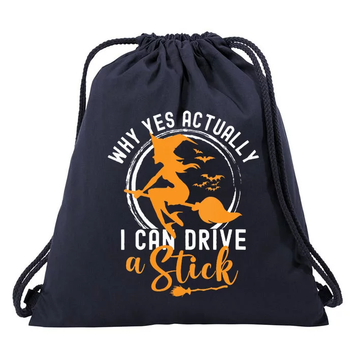 Why Yes Actually I Can Drive A Stick Halloween Witch Costume Drawstring Bag