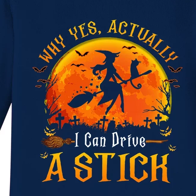 Why Yes Actually I Can Drive A Stick Halloween Witch Baby Long Sleeve Bodysuit