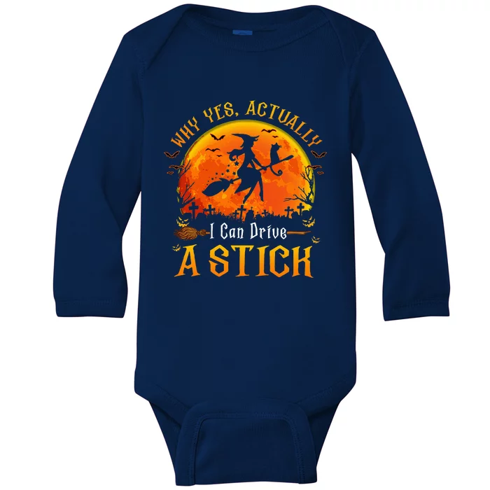 Why Yes Actually I Can Drive A Stick Halloween Witch Baby Long Sleeve Bodysuit