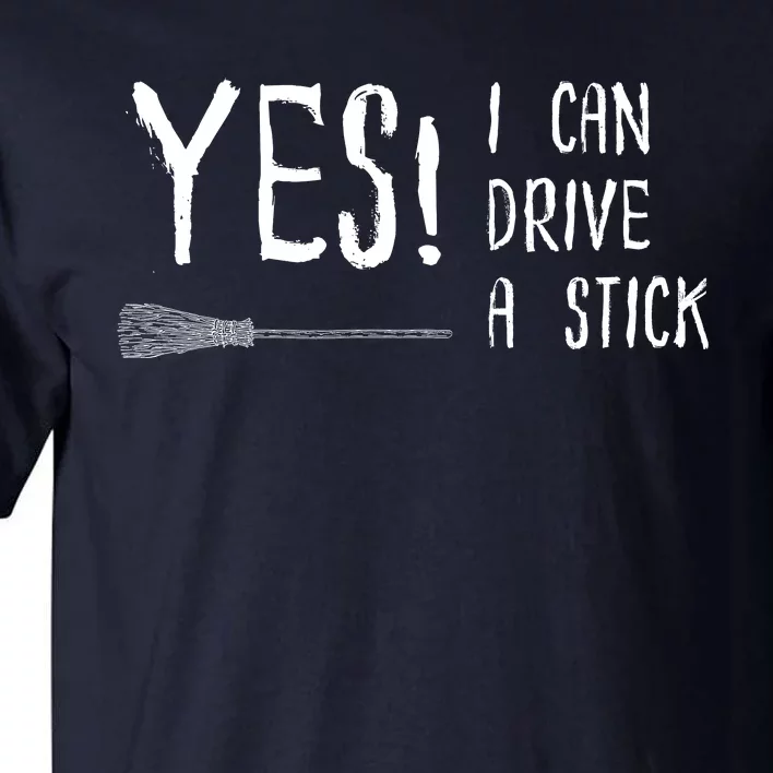 Why Yes Actually I Can Drive A Stick Tall T-Shirt