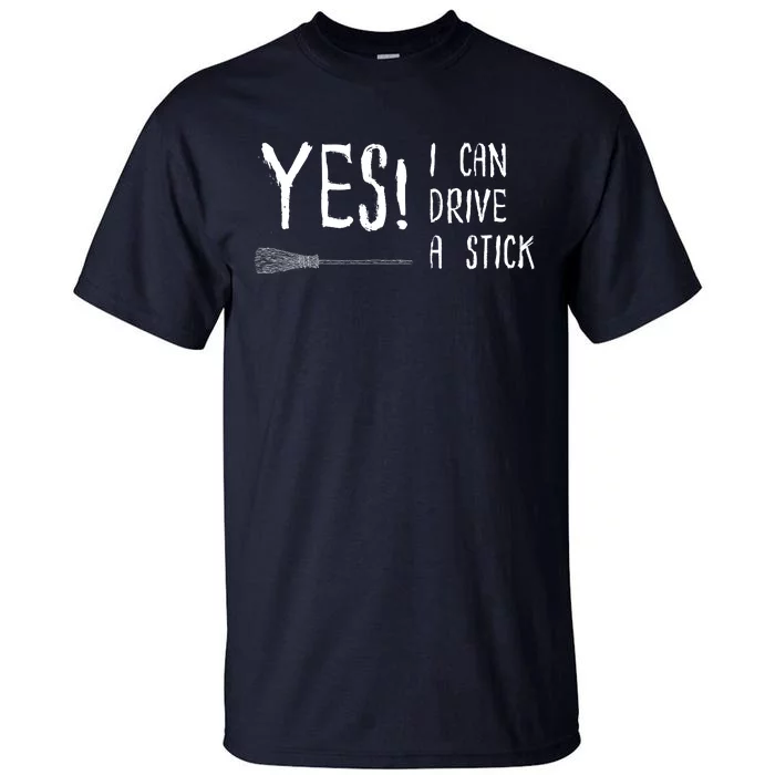 Why Yes Actually I Can Drive A Stick Tall T-Shirt