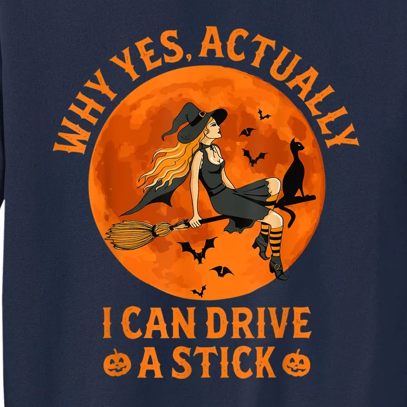 Why Yes Actually I Can Drive A Stick Funny Witch Costume Tall Sweatshirt