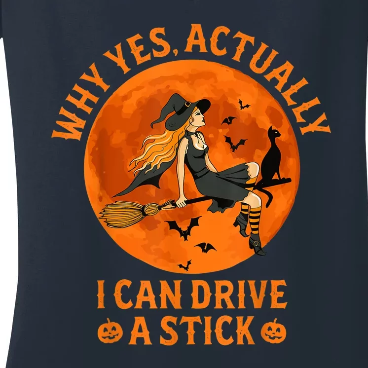 Why Yes Actually I Can Drive A Stick Funny Witch Costume Women's V-Neck T-Shirt