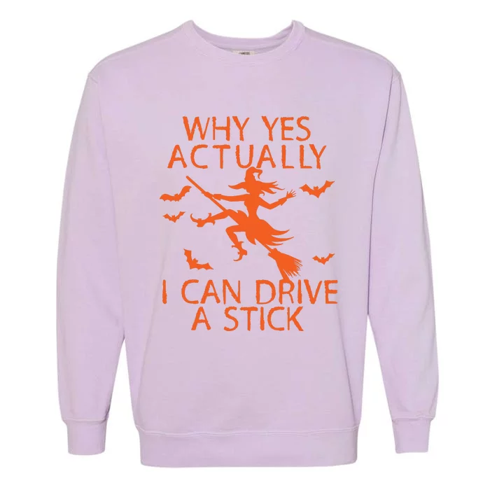 Why Yes Actually I Can Drive A Stick Halloween Garment-Dyed Sweatshirt