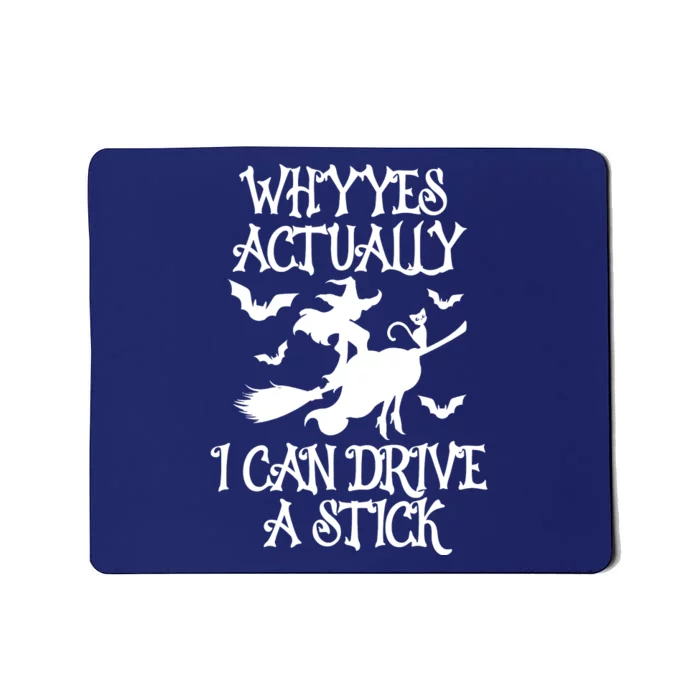 Why Yes Actually I Can Drive A Stick, Funny Halloween Witches Graphic Sayings Mousepad