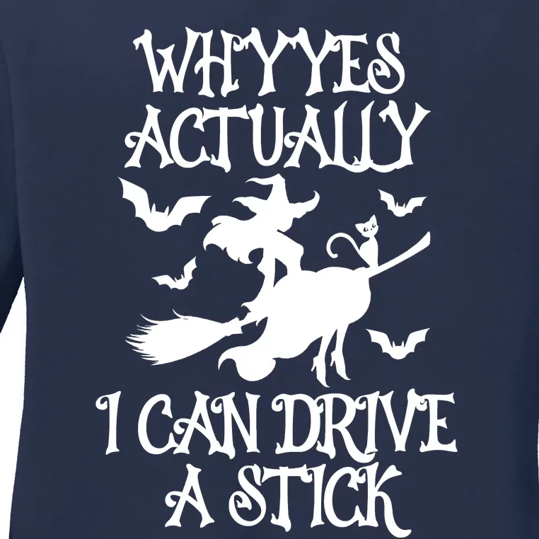 Why Yes Actually I Can Drive A Stick, Funny Halloween Witches Graphic Sayings Ladies Long Sleeve Shirt