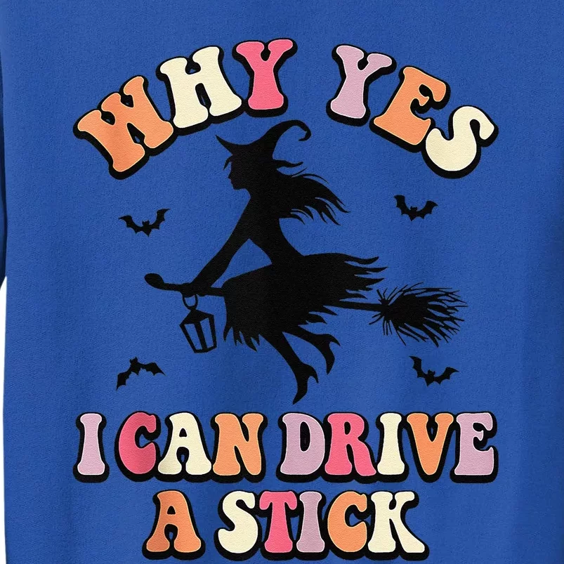 Why Yes Actually I Can Drive A Stick Halloween Witch Costume Sweatshirt