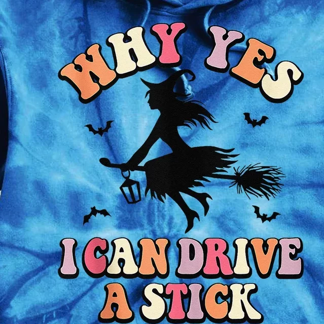 Why Yes Actually I Can Drive A Stick Halloween Witch Costume Tie Dye Hoodie