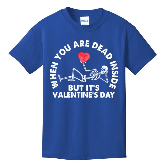 When You Are Dead Inside But Its Valentines Day Skeleton Gift Kids T-Shirt