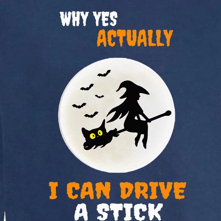 Why Yes Actually I Can Drive A Stick Halloween Witch & Cat Garment-Dyed Sweatshirt