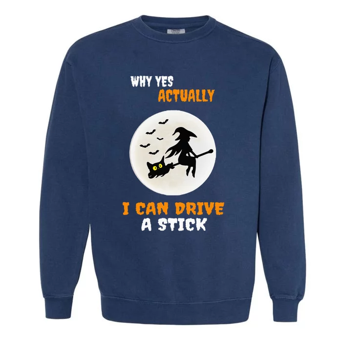 Why Yes Actually I Can Drive A Stick Halloween Witch & Cat Garment-Dyed Sweatshirt