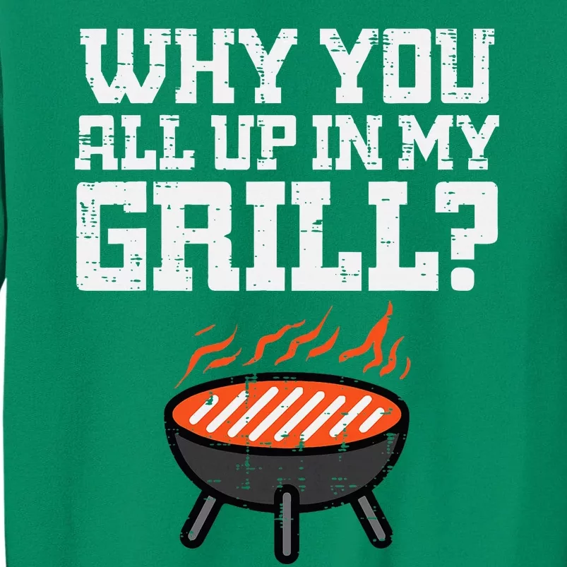 Why You All Up In My Grill Funny Bbq Barbecue Dad Sweatshirt