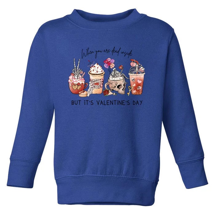 When You Are Dead Inside But It's Valentine's Day Coffee Funny Gift Toddler Sweatshirt