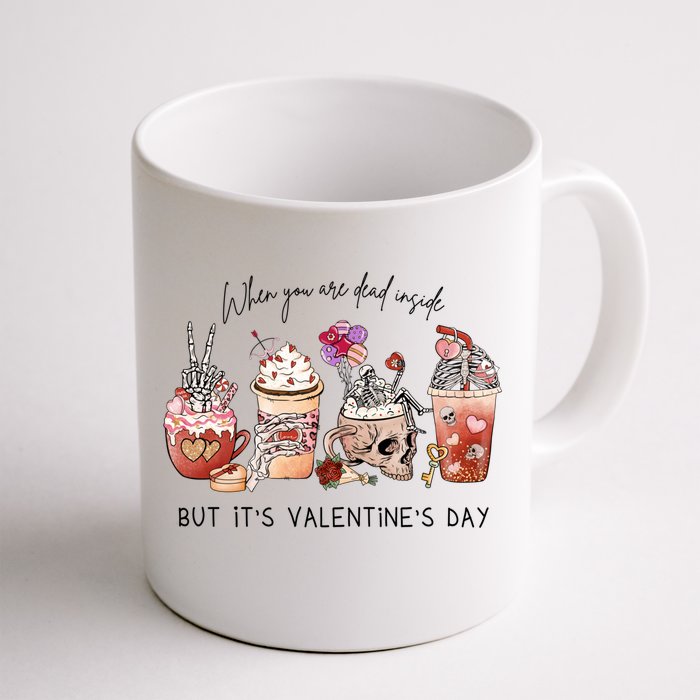 When You Are Dead Inside But It's Valentine's Day Coffee Funny Gift Front & Back Coffee Mug