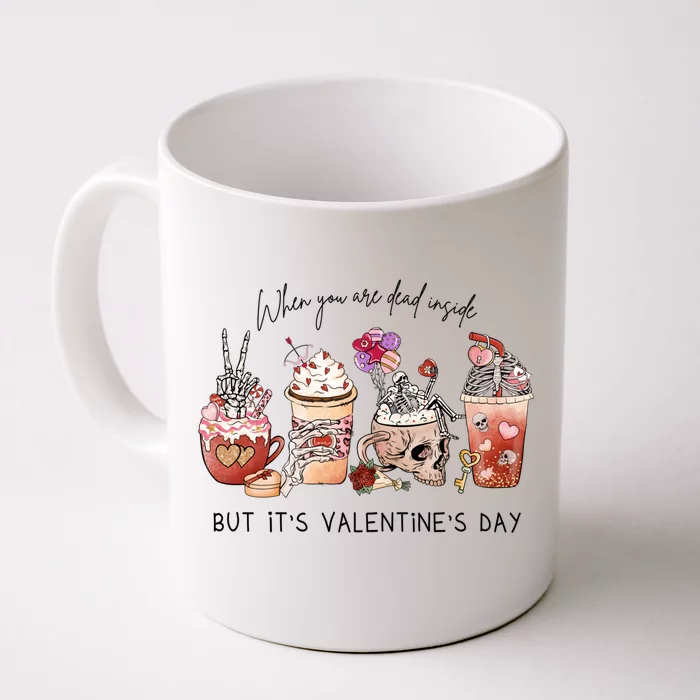 When You Are Dead Inside But It's Valentine's Day Coffee Funny Gift Front & Back Coffee Mug