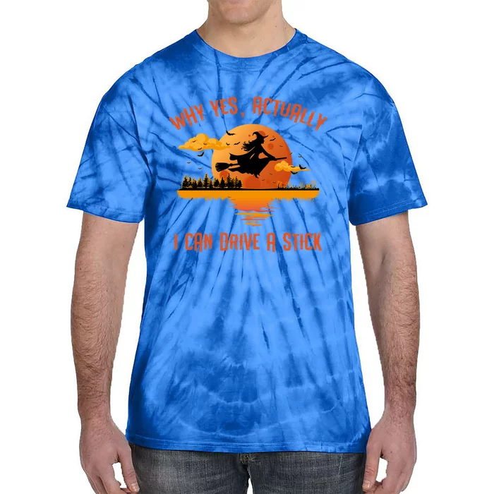 Why Yes Actually I Can Drive A Stick Funny Halloween Witch Gift Tie-Dye T-Shirt