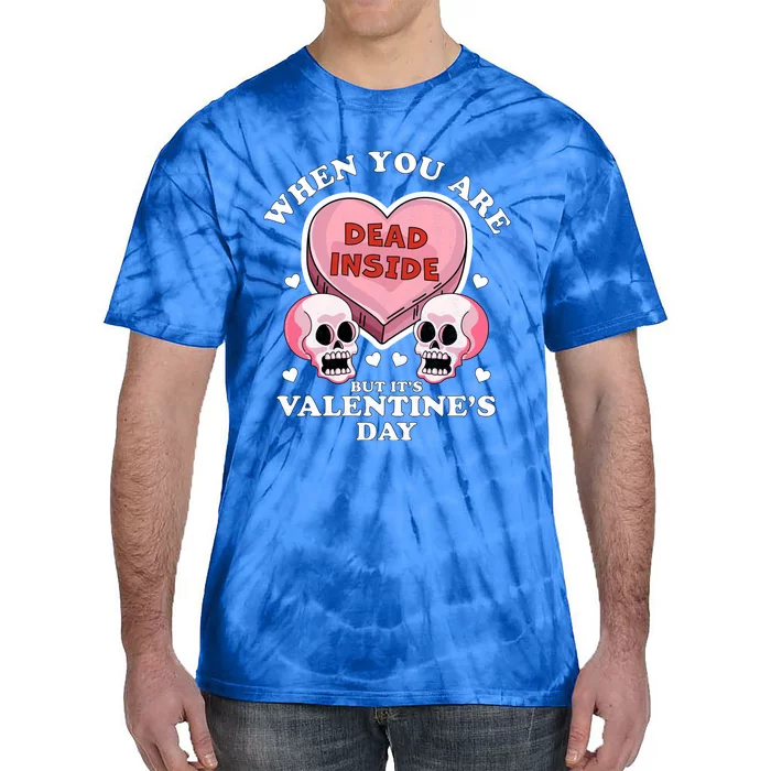 When You Are Dead Inside But It's Valentine's Day Funny Gift Cute Gift Tie-Dye T-Shirt