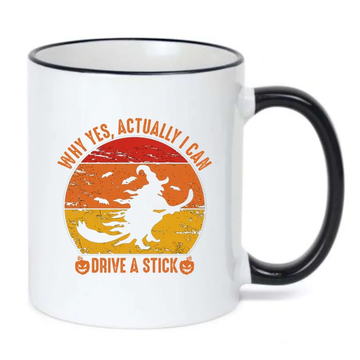 Why Yes Actually I Can Drive A Stick Funny Halloween Witch Meaningful Gift Black Color Changing Mug