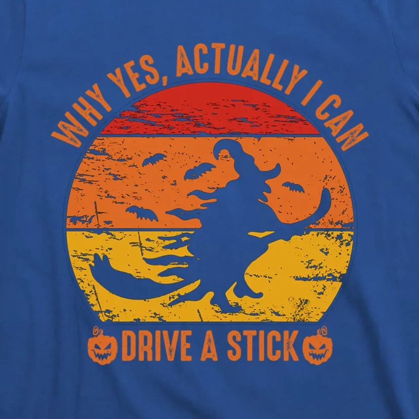 Why Yes Actually I Can Drive A Stick Funny Halloween Witch Meaningful Gift T-Shirt