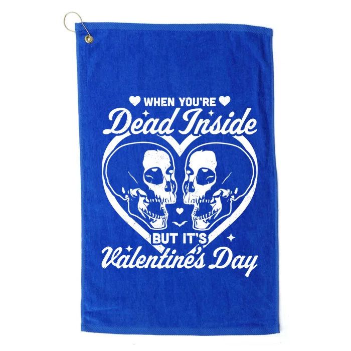 When You Are Dead Inside But It's Valentine's Day Funny Goth Cute Gift Platinum Collection Golf Towel