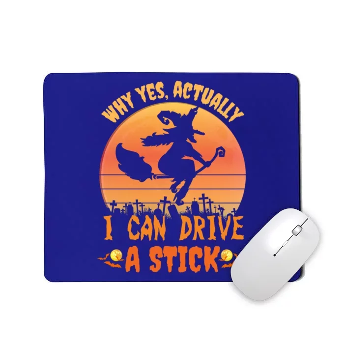 Why Yes Actually I Can Drive A Stick Halloween Witch Spooky Gift Mousepad