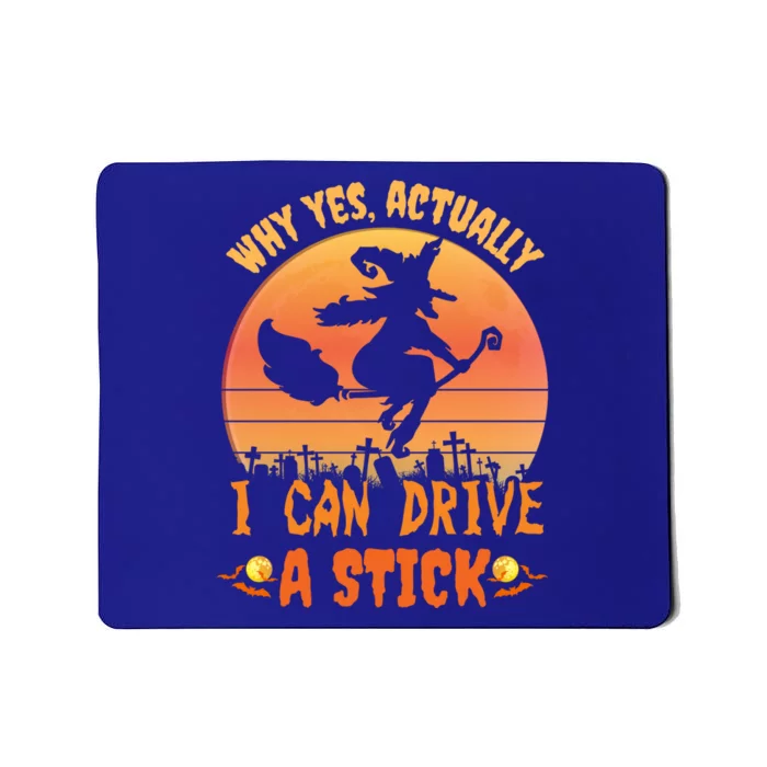 Why Yes Actually I Can Drive A Stick Halloween Witch Spooky Gift Mousepad