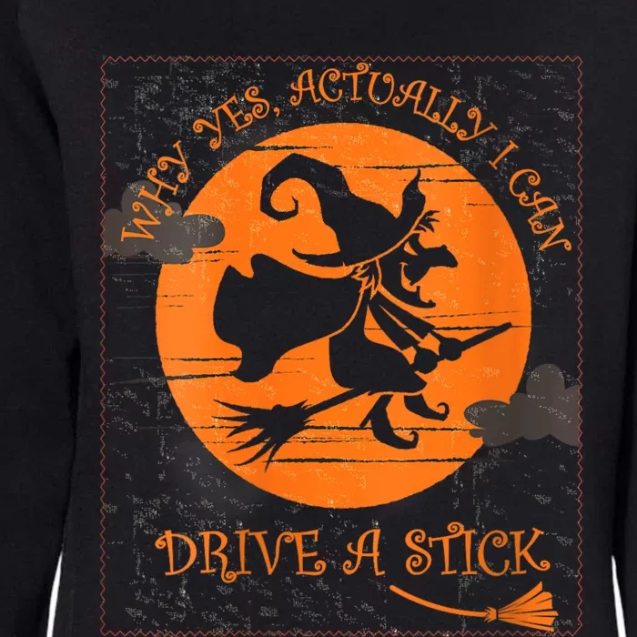 Why Yes Actually I Can Drive A Stick Halloween Witch Costume Womens California Wash Sweatshirt