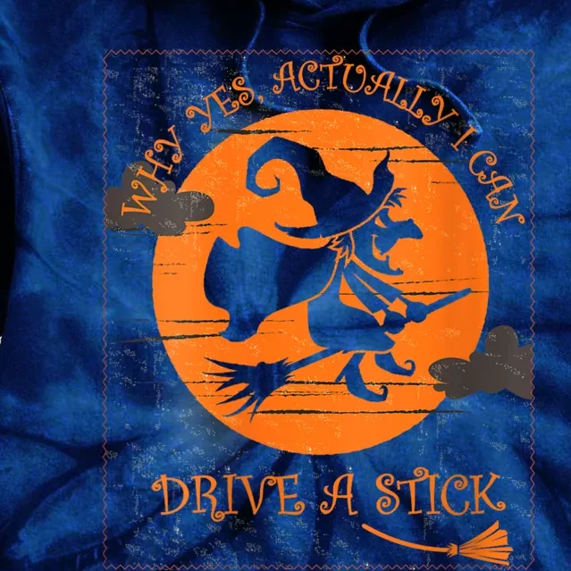 Why Yes Actually I Can Drive A Stick Halloween Witch Costume Tie Dye Hoodie