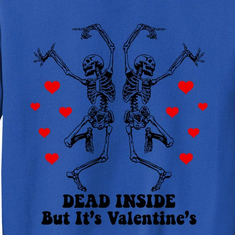 When You Are Dead Inside But It's Valentine's Day Skeleton Gift Sweatshirt